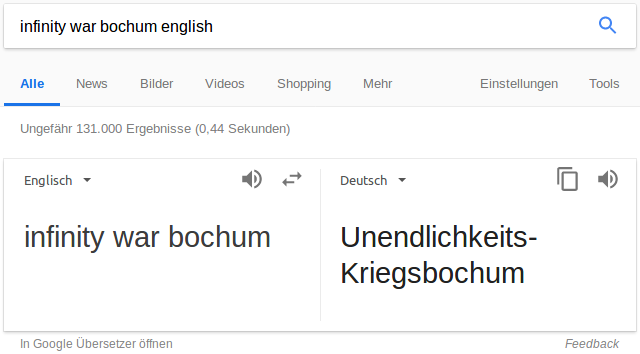 Google-Suche nach „infinity war bochum english“ liefert eine Übersetzung davon: Unendlichkeitskriegsbochum!